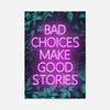 Bad Choices Make Good Stories Print