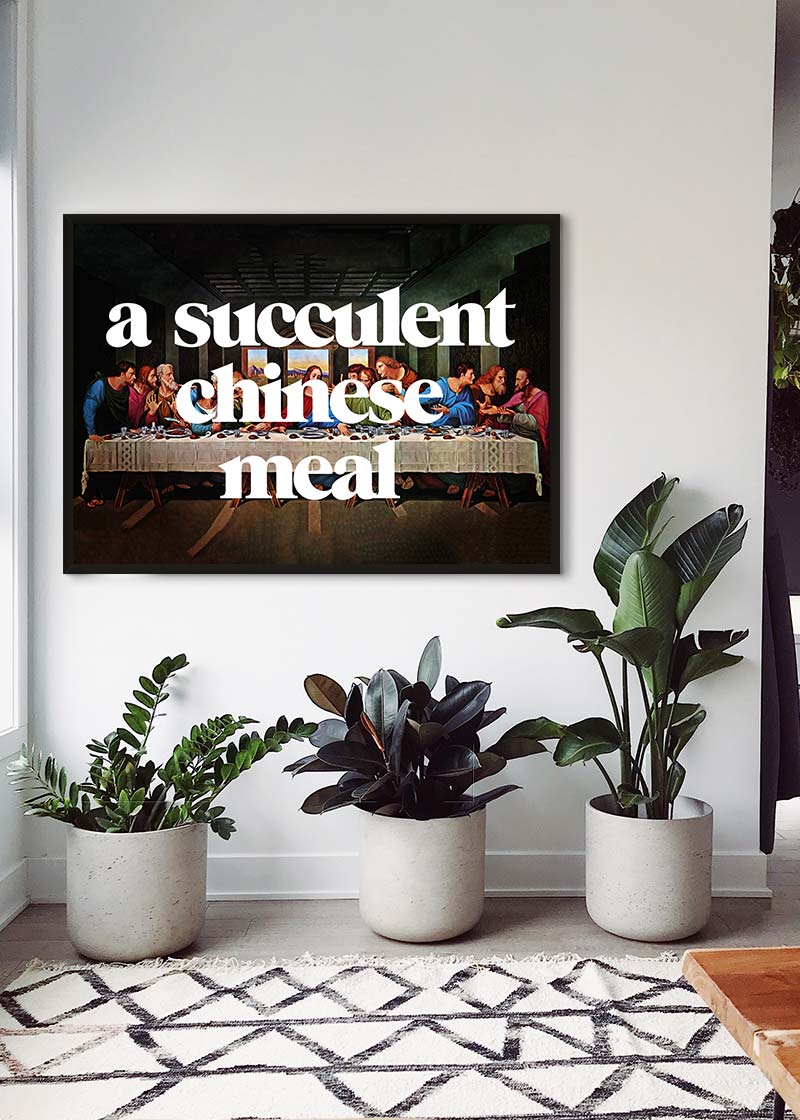 A Succulent Chinese Meal Slogan Print