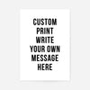 Custom Bold Message Print White