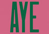 Aye Pink Typography Poster Print Free Gift!