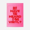 Heard it On Vinyl Pink Poster Quote Print