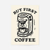 But First Coffee Quote Print