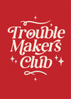 Trouble Makers Club Quote Print