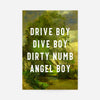 Drive Boy Dive Boy Born Slippy Quote Print