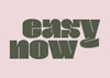 Easy Now Quote Print