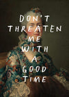 Don't Threaten Me With A Good Time Vintage Portrait Print