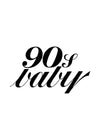 90's Baby Quote Print