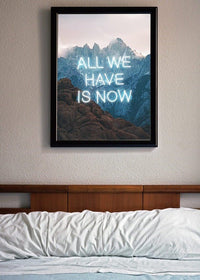 All We Have Is Now Neon Mountains Print