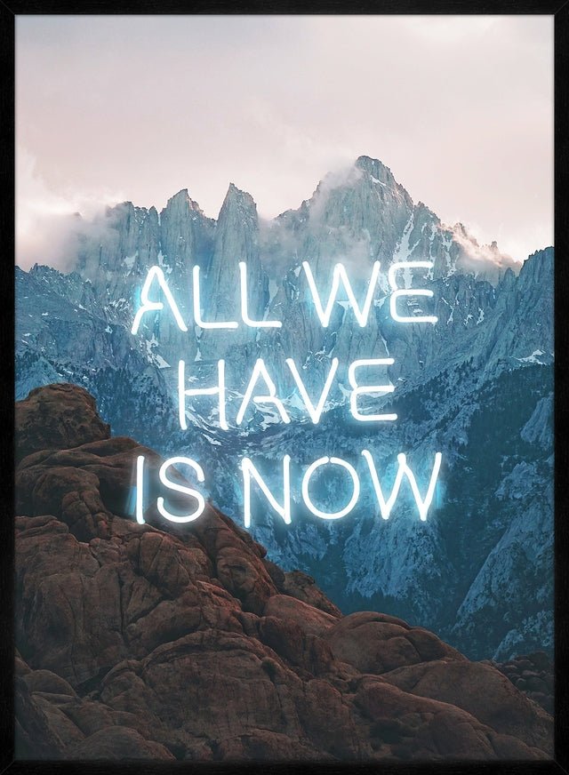 All We Have Is Now Neon Mountains Print