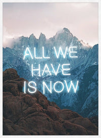 All We Have Is Now Neon Mountains Print