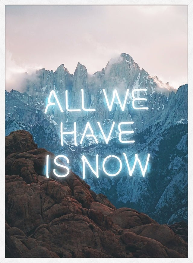 All We Have Is Now Neon Mountains Print