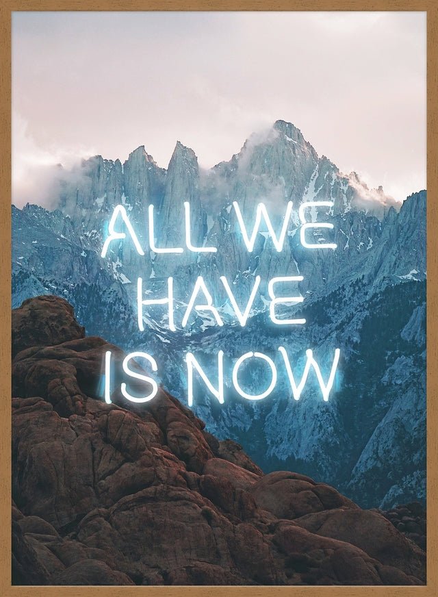 All We Have Is Now Neon Mountains Print