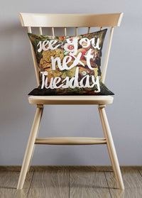See You Next Tuesday Flower Print Cushion