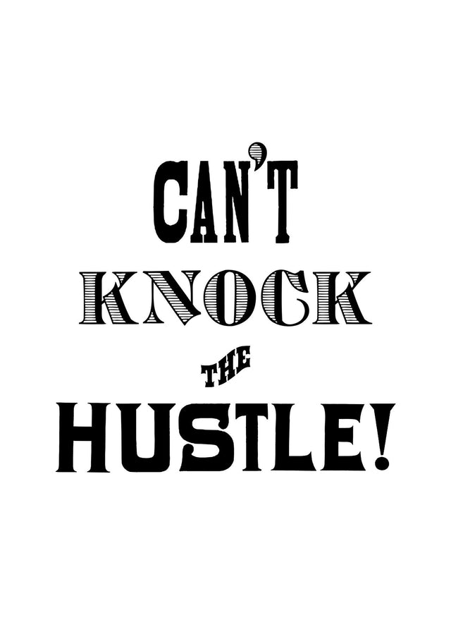 Can't Knock The Hustle Quote Print