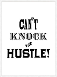 Can't Knock The Hustle Quote Print
