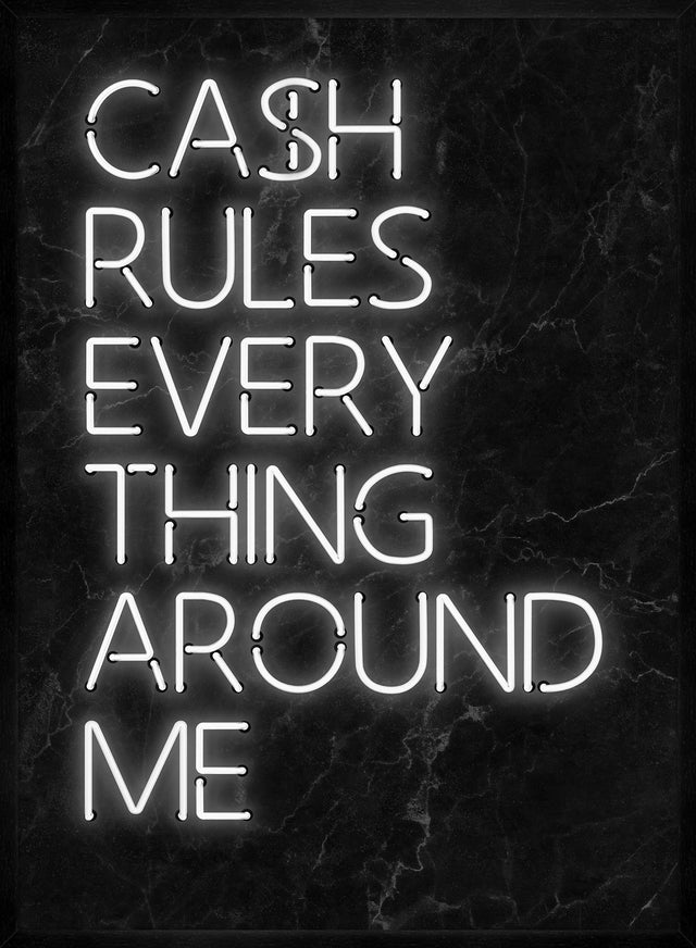 Cash Rules Everything Around Me