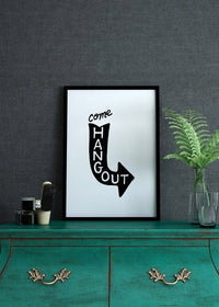 Come Hang Out Quote Print