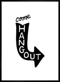 Come Hang Out Quote Print
