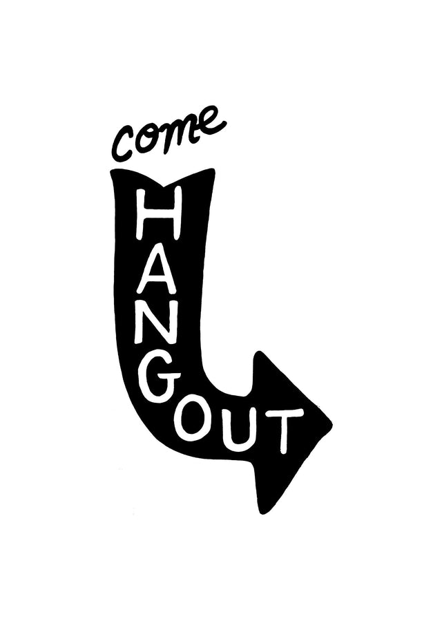 Come Hang Out Quote Print