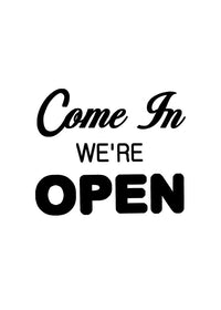 Come In We're Open Slogan Sign Print