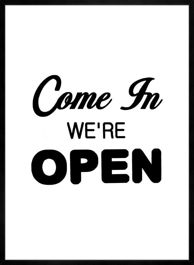 Come In We're Open Slogan Sign Print