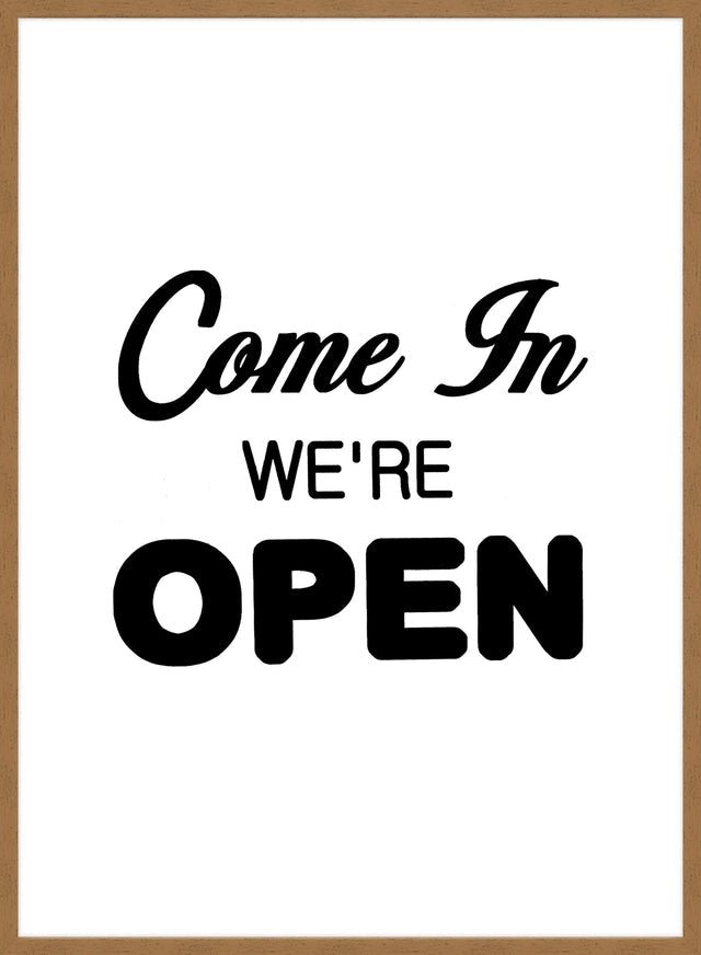 Come In We're Open Slogan Sign Print