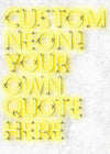 Custom Quote Straight Neon Print Yellow