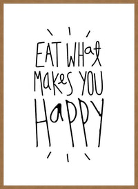 Eat What Makes You Happy Quote Print