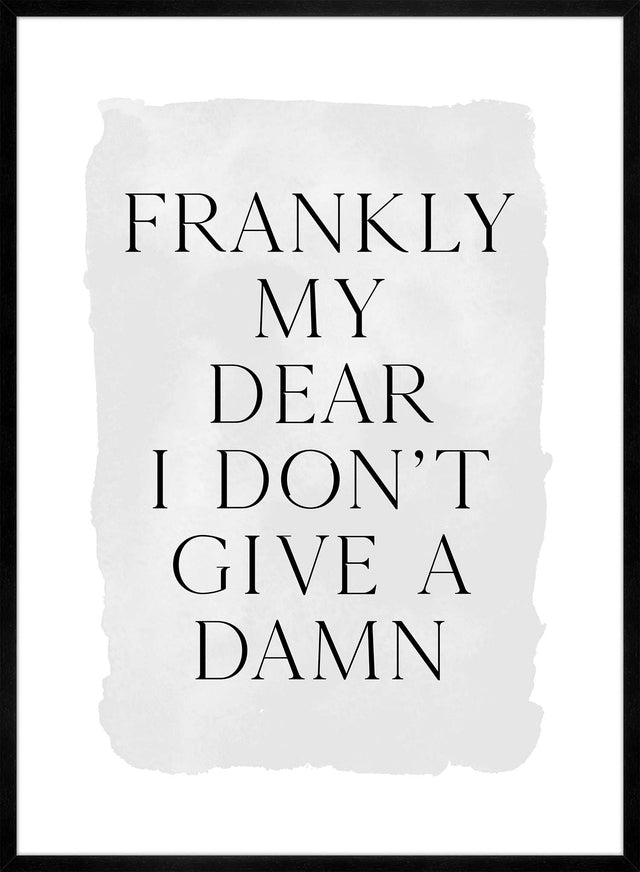 Frankly My Dear Black and White Quote Print