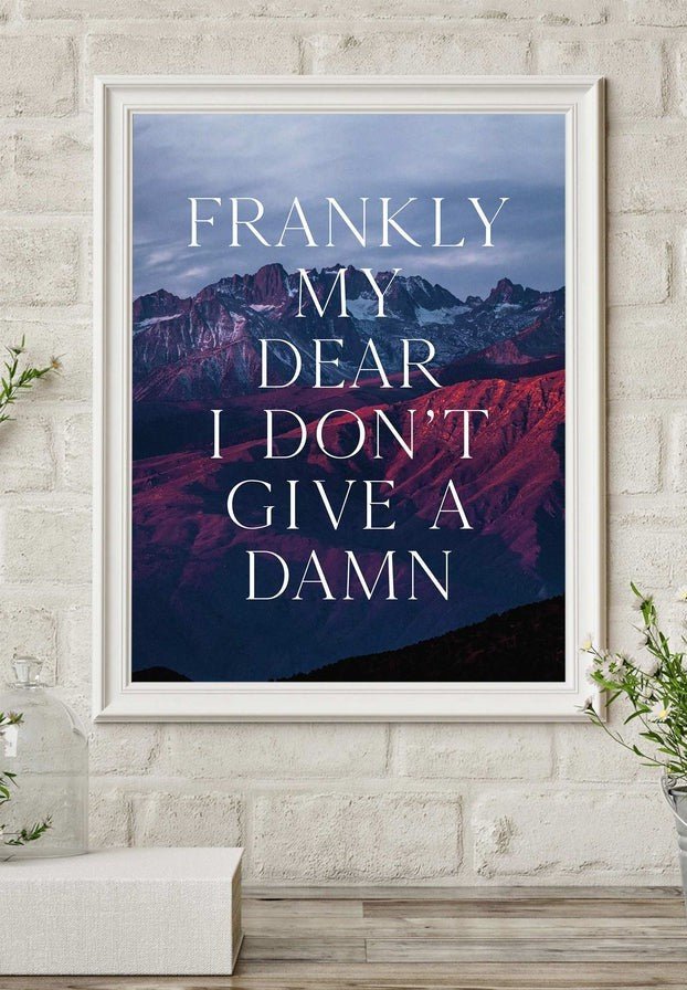 Frankly My Dear Quote Print