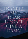 Frankly My Dear Quote Print