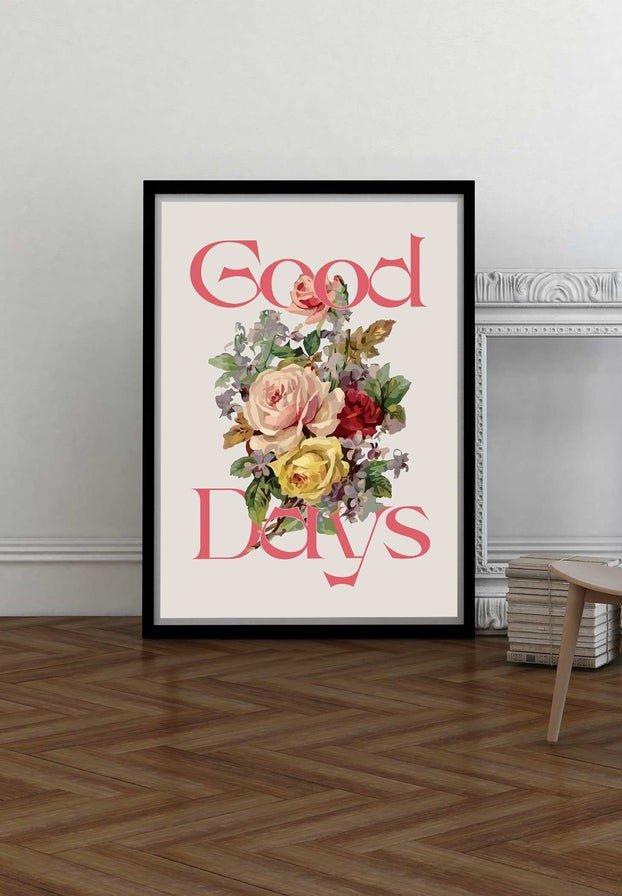 Good Days Flowers Print
