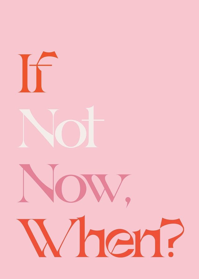 If Not Now When Quote Print