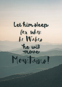 Let Him Sleep Mountains Quote Print