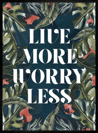 Live More Worry Less Quote Print
