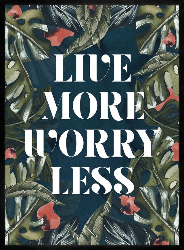 Live More Worry Less Quote Print