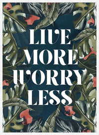 Live More Worry Less Quote Print
