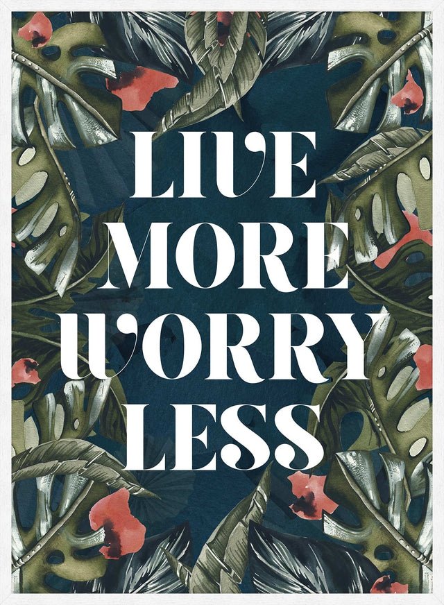 Live More Worry Less Quote Print