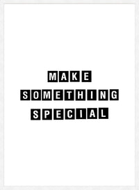 Make Something Special Quote Print