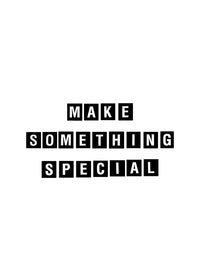 Make Something Special Quote Print