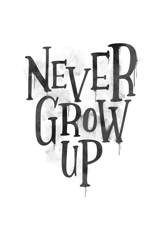 Never Grow Up Heart Type White Print