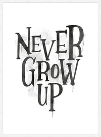 Never Grow Up Heart Type White Print
