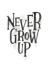 Never Grow Up Heart Type White Print