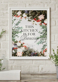 This Kitchen Is For Dancing Floral Quote Print