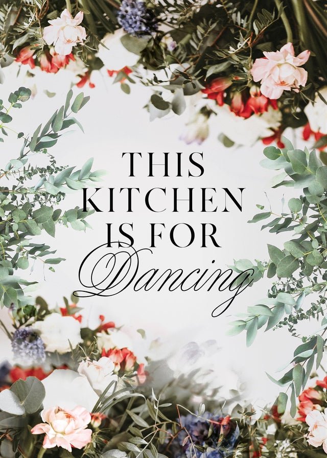 This Kitchen Is For Dancing Floral Quote Print