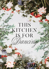 This Kitchen Is For Dancing Floral Quote Print