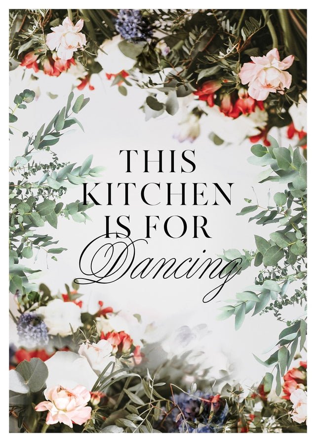 This Kitchen Is For Dancing Floral Quote Print