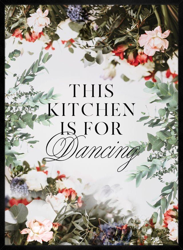This Kitchen Is For Dancing Floral Quote Print