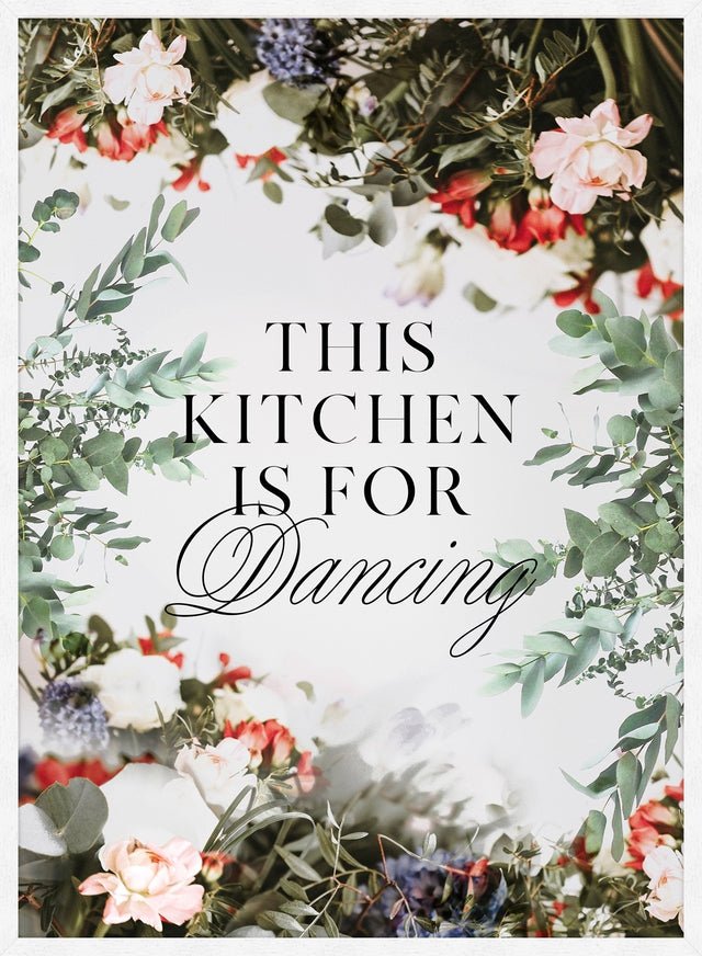 This Kitchen Is For Dancing Floral Quote Print