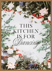 This Kitchen Is For Dancing Floral Quote Print